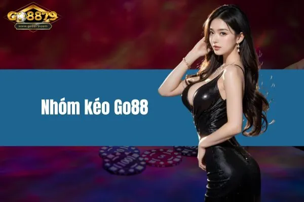 nhóm kéo Go88